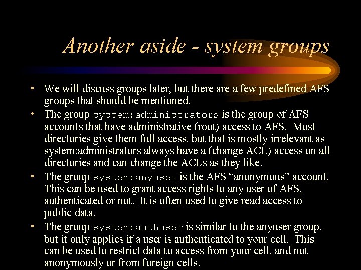 Another aside - system groups • We will discuss groups later, but there a