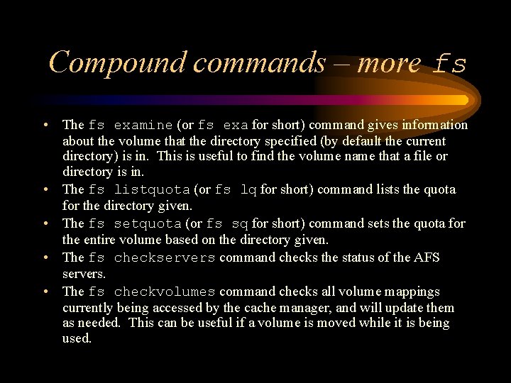 Compound commands – more fs • The fs examine (or fs exa for short)