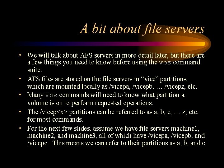 A bit about file servers • We will talk about AFS servers in more