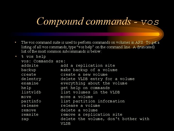 Compound commands - vos • The vos command suite is used to perform commands