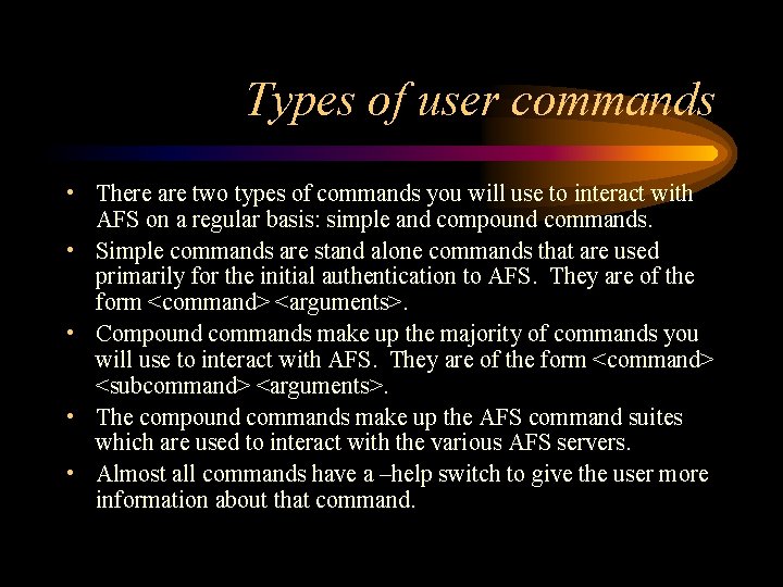 Types of user commands • There are two types of commands you will use