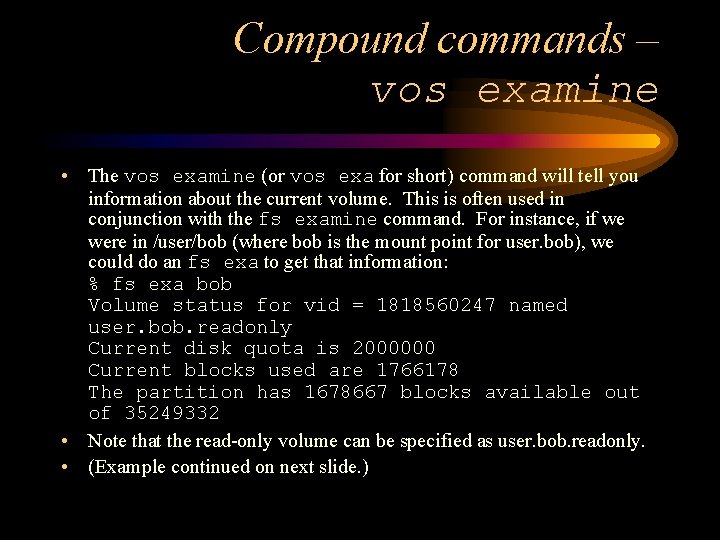 Compound commands – vos examine • The vos examine (or vos exa for short)