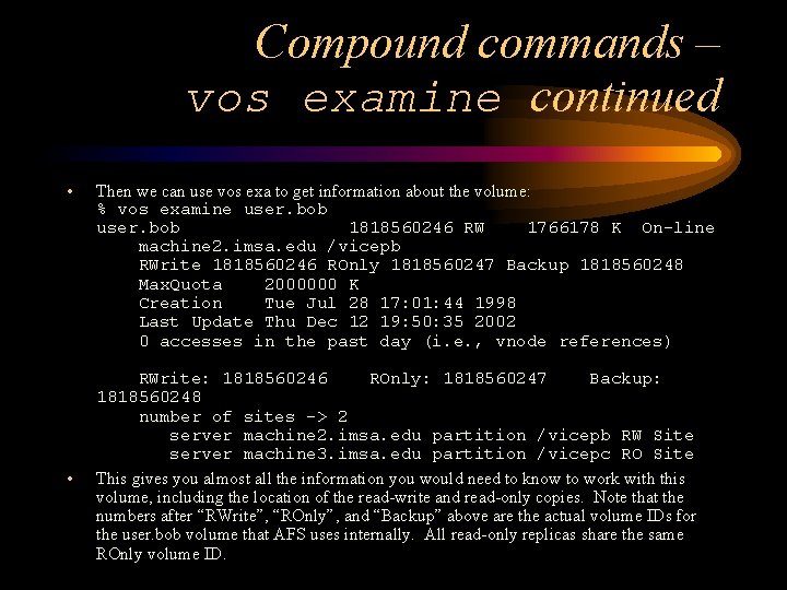 Compound commands – vos examine continued • • Then we can use vos exa