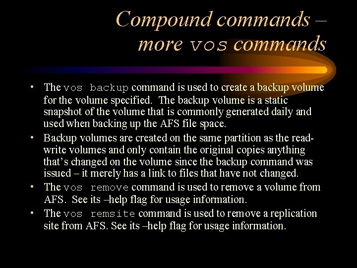 Compound commands – more vos commands • The vos backup command is used to