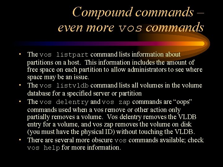 Compound commands – even more vos commands • The vos listpart command lists information