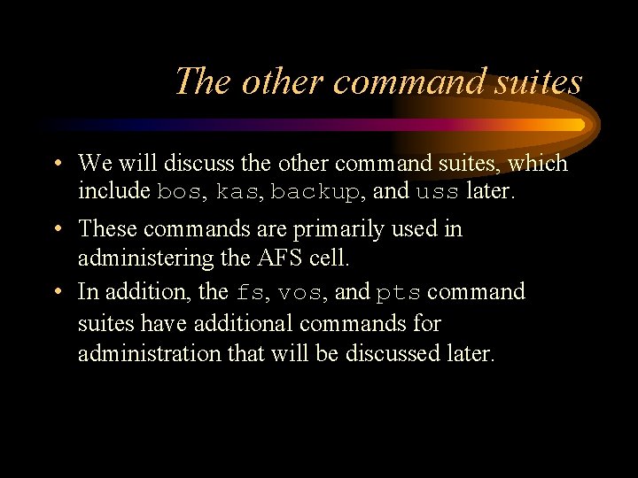 The other command suites • We will discuss the other command suites, which include