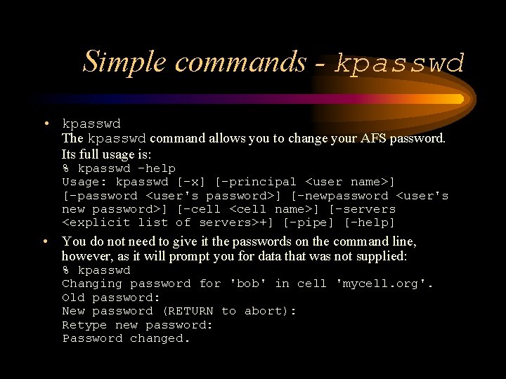 Simple commands - kpasswd • kpasswd The kpasswd command allows you to change your