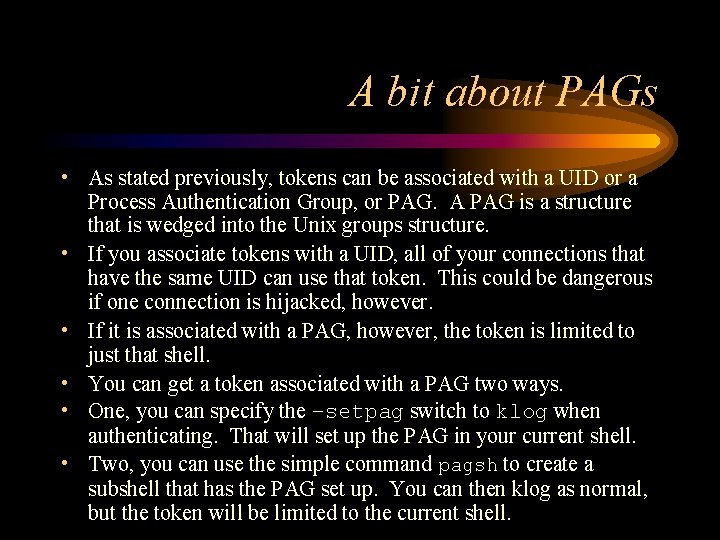 A bit about PAGs • As stated previously, tokens can be associated with a