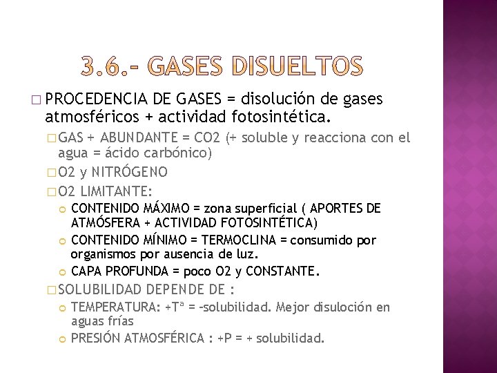 � PROCEDENCIA DE GASES = disolución de gases atmosféricos + actividad fotosintética. � GAS