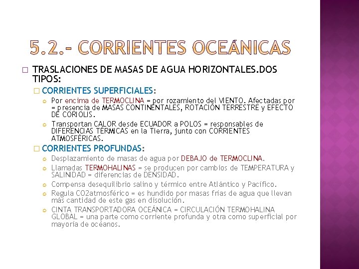 � TRASLACIONES DE MASAS DE AGUA HORIZONTALES. DOS TIPOS: � CORRIENTES SUPERFICIALES: Por encima