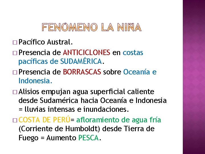 � Pacífico Austral. � Presencia de ANTICICLONES en costas pacíficas de SUDAMÉRICA. � Presencia