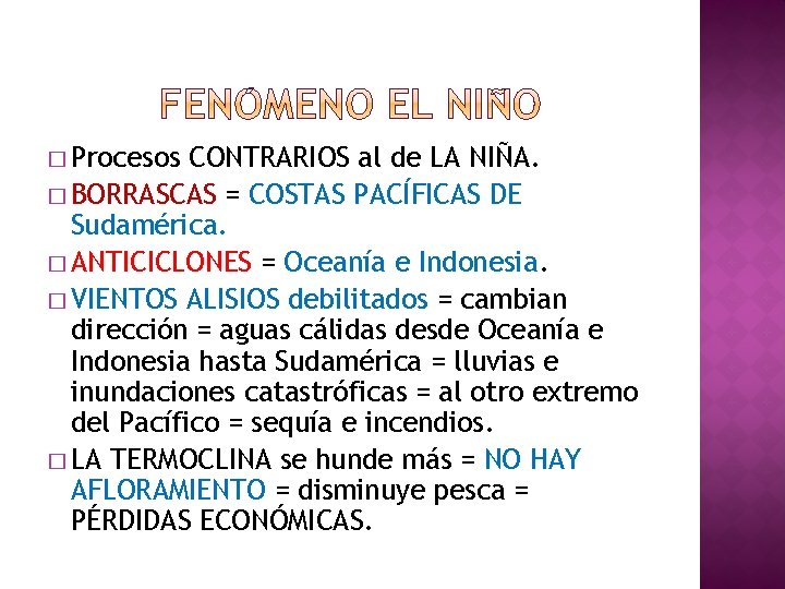 � Procesos CONTRARIOS al de LA NIÑA. � BORRASCAS = COSTAS PACÍFICAS DE Sudamérica.