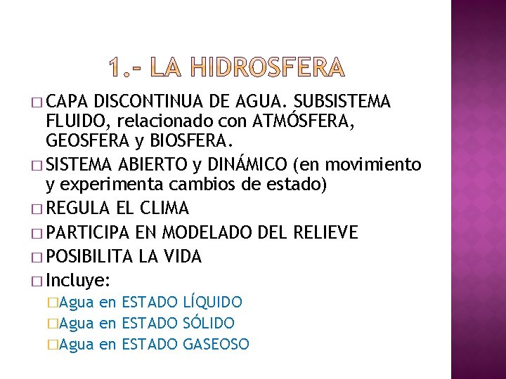 � CAPA DISCONTINUA DE AGUA. SUBSISTEMA FLUIDO, relacionado con ATMÓSFERA, GEOSFERA y BIOSFERA. �