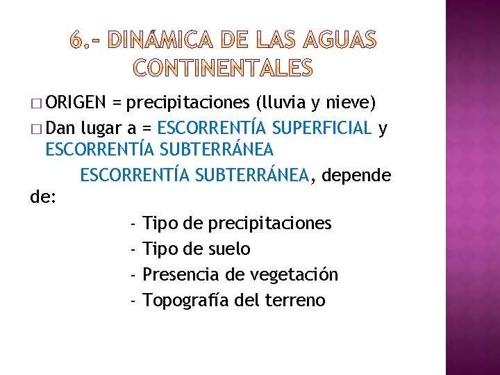 � ORIGEN = precipitaciones (lluvia y nieve) � Dan lugar a = ESCORRENTÍA SUPERFICIAL