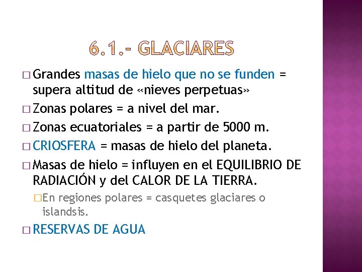 � Grandes masas de hielo que no se funden = supera altitud de «nieves