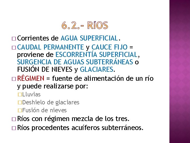 � Corrientes de AGUA SUPERFICIAL. � CAUDAL PERMANENTE y CAUCE FIJO = proviene de