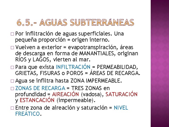 � Por infiltración de aguas superficiales. Una pequeña proporción = origen interno. � Vuelven