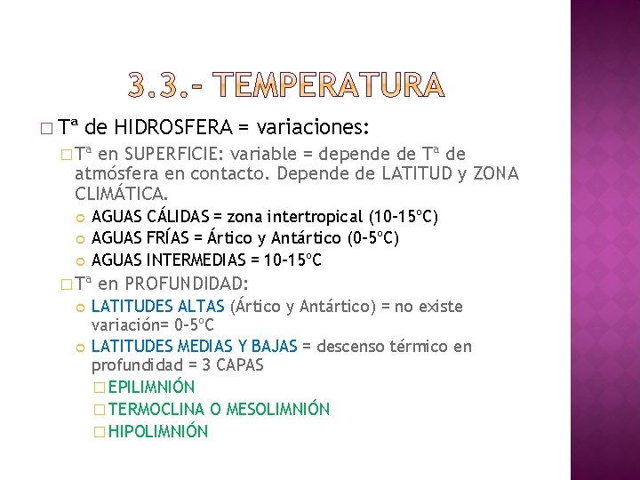 � Tª de HIDROSFERA = variaciones: � Tª en SUPERFICIE: variable = depende de