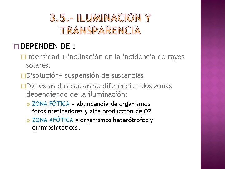 � DEPENDEN �Intensidad DE : + inclinación en la incidencia de rayos solares. �Disolución+