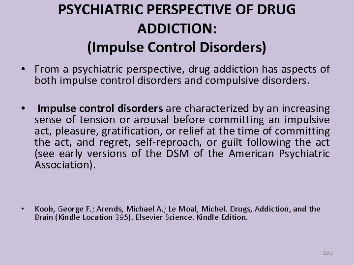 PSYCHIATRIC PERSPECTIVE OF DRUG ADDICTION: (Impulse Control Disorders) • From a psychiatric perspective, drug