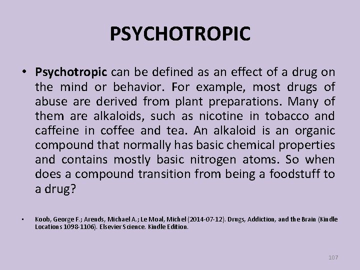 PSYCHOTROPIC • Psychotropic can be defined as an effect of a drug on the
