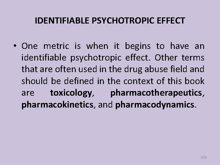 IDENTIFIABLE PSYCHOTROPIC EFFECT • One metric is when it begins to have an identifiable