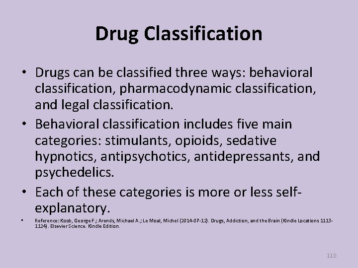 Drug Classification • Drugs can be classified three ways: behavioral classification, pharmacodynamic classification, and