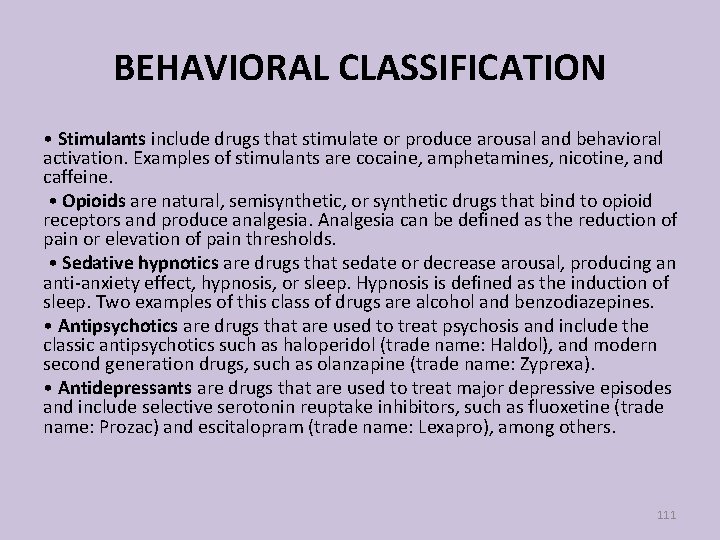 BEHAVIORAL CLASSIFICATION • Stimulants include drugs that stimulate or produce arousal and behavioral activation.