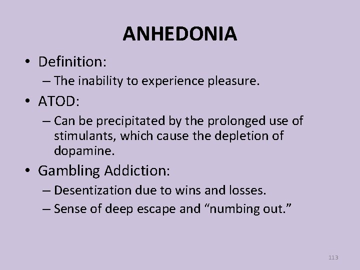 ANHEDONIA • Definition: – The inability to experience pleasure. • ATOD: – Can be