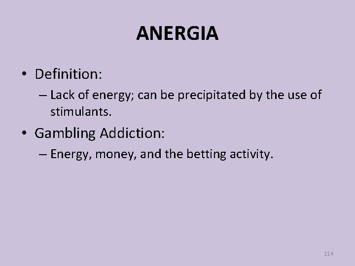 ANERGIA • Definition: – Lack of energy; can be precipitated by the use of