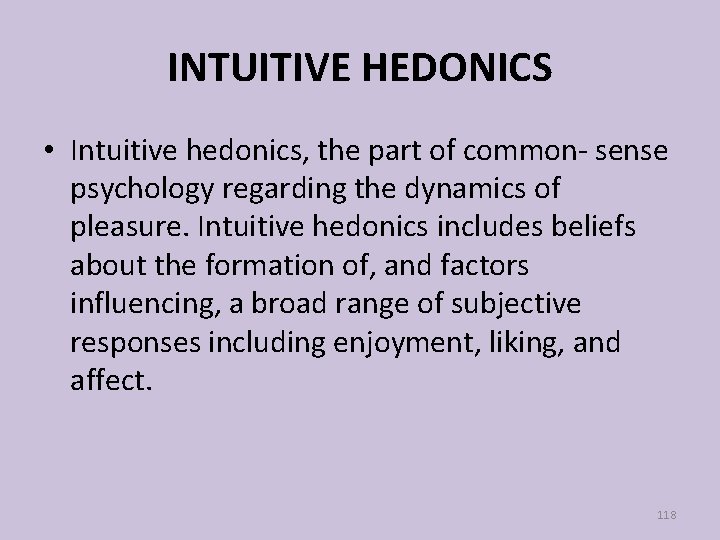 INTUITIVE HEDONICS • Intuitive hedonics, the part of common- sense psychology regarding the dynamics