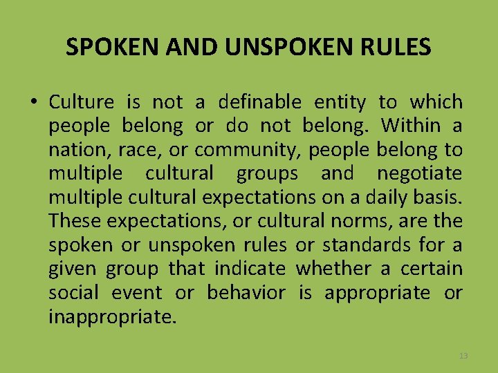 SPOKEN AND UNSPOKEN RULES • Culture is not a definable entity to which people