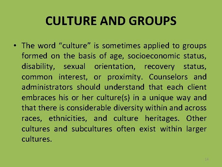 CULTURE AND GROUPS • The word “culture” is sometimes applied to groups formed on