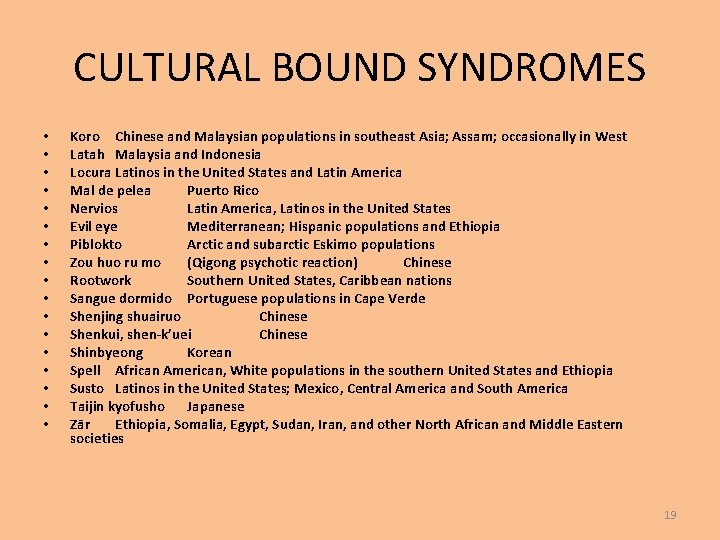 CULTURAL BOUND SYNDROMES • • • • • Koro Chinese and Malaysian populations in