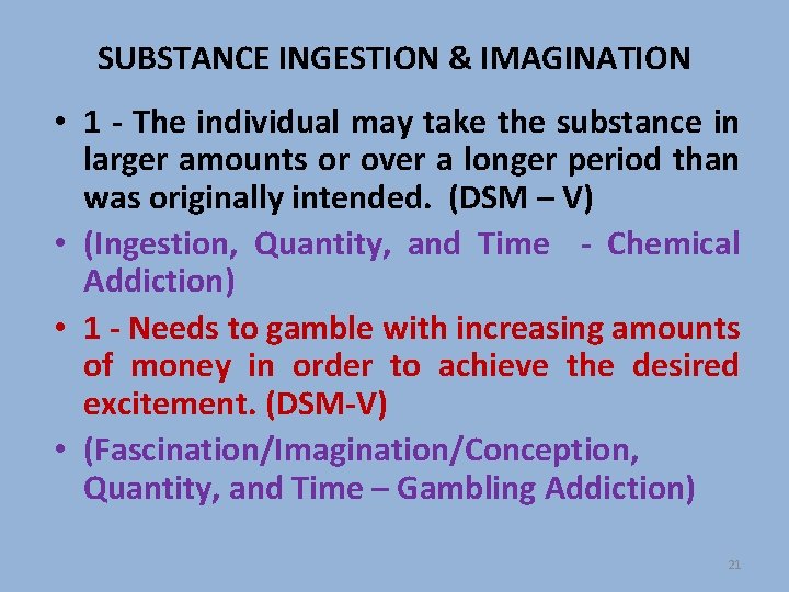 SUBSTANCE INGESTION & IMAGINATION • 1 - The individual may take the substance in