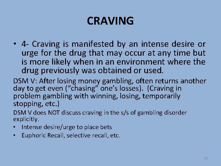 CRAVING • 4 - Craving is manifested by an intense desire or urge for