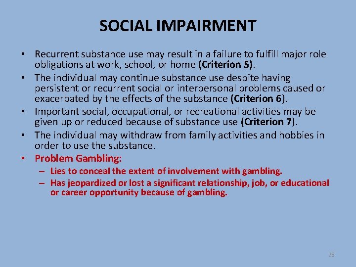 SOCIAL IMPAIRMENT • Recurrent substance use may result in a failure to fulfill major