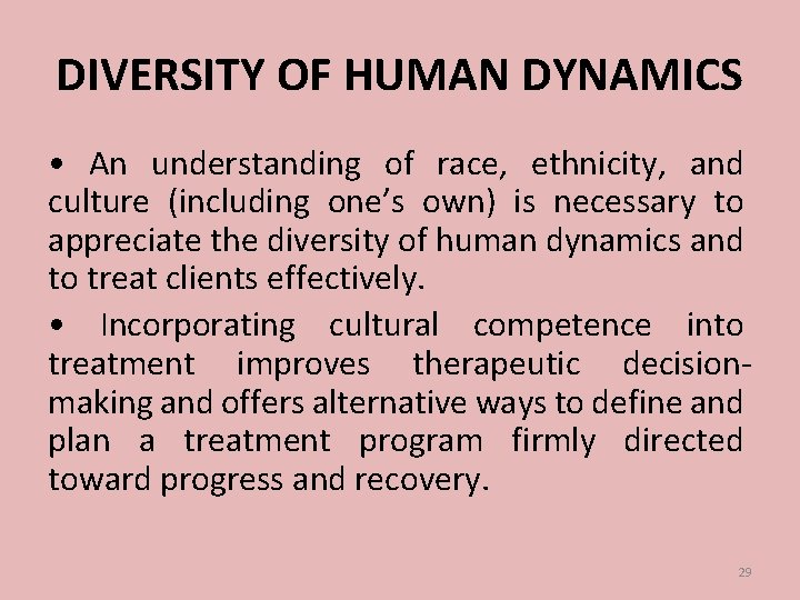 DIVERSITY OF HUMAN DYNAMICS • An understanding of race, ethnicity, and culture (including one’s