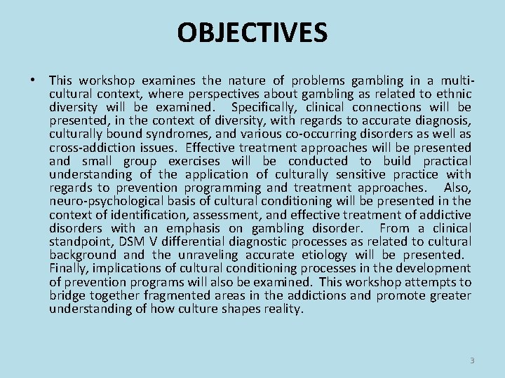OBJECTIVES • This workshop examines the nature of problems gambling in a multicultural context,