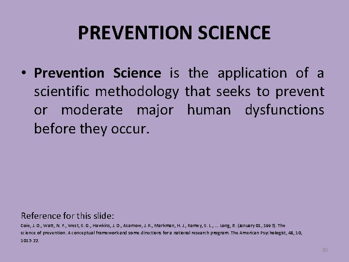 PREVENTION SCIENCE • Prevention Science is the application of a scientific methodology that seeks