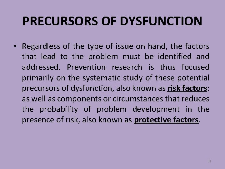 PRECURSORS OF DYSFUNCTION • Regardless of the type of issue on hand, the factors