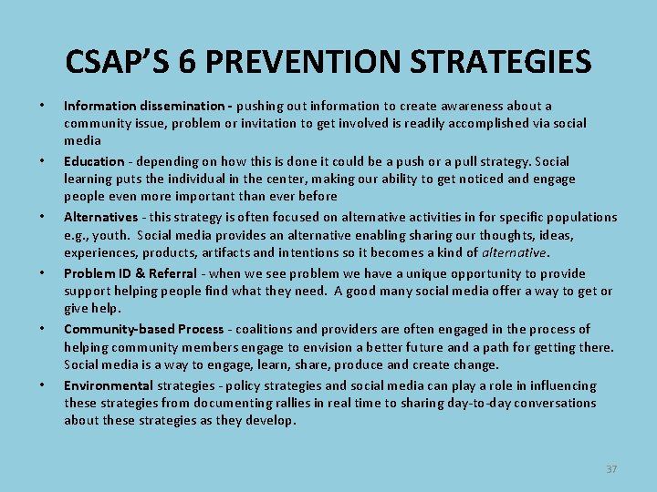 CSAP’S 6 PREVENTION STRATEGIES • • • Information dissemination - pushing out information to