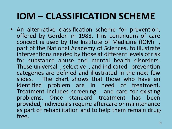 IOM – CLASSIFICATION SCHEME • An alternative classification scheme for prevention, offered by Gordon