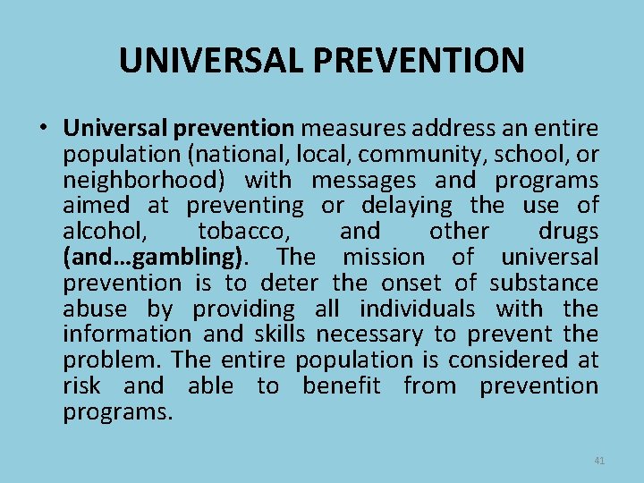 UNIVERSAL PREVENTION • Universal prevention measures address an entire population (national, local, community, school,