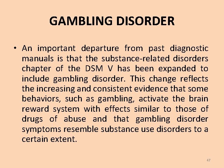 GAMBLING DISORDER • An important departure from past diagnostic manuals is that the substance-related