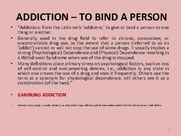 ADDICTION – TO BIND A PERSON • “Addiction; from the Latin verb ‘addicere, ’