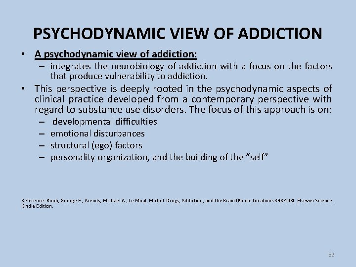 PSYCHODYNAMIC VIEW OF ADDICTION • A psychodynamic view of addiction: – integrates the neurobiology
