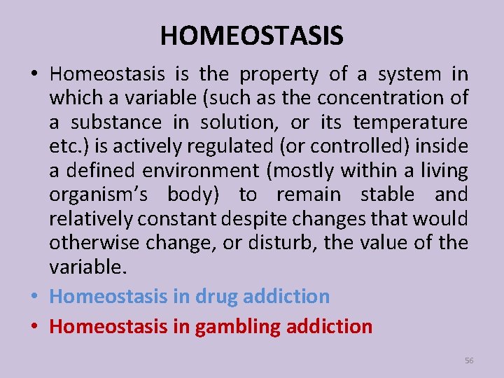 HOMEOSTASIS • Homeostasis is the property of a system in which a variable (such