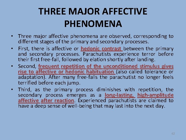 THREE MAJOR AFFECTIVE PHENOMENA • Three major affective phenomena are observed, corresponding to different