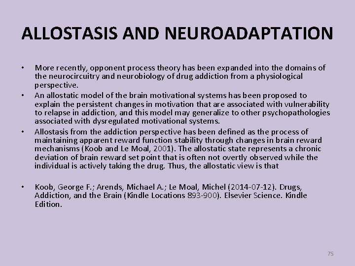 ALLOSTASIS AND NEUROADAPTATION • • More recently, opponent process theory has been expanded into